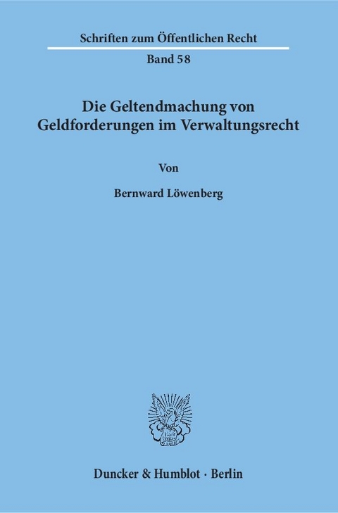 Die Geltendmachung von Geldforderungen im Verwaltungsrecht. - Bernward Löwenberg