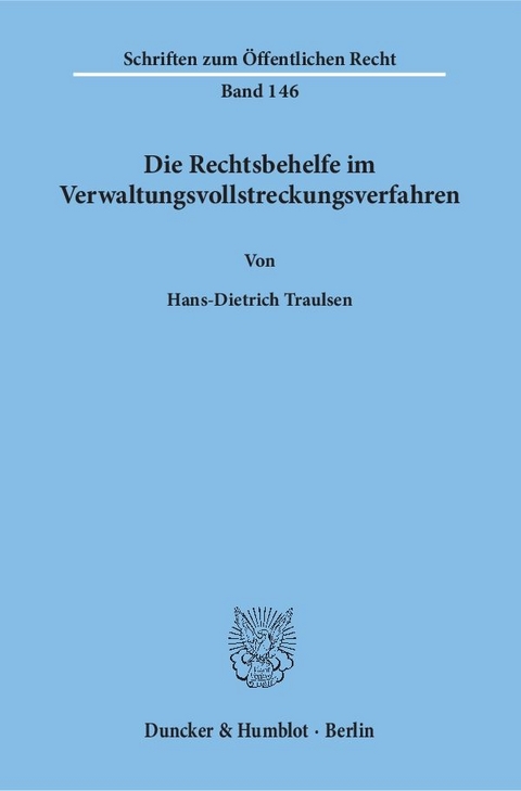 Die Rechtsbehelfe im Verwaltungsvollstreckungsverfahren. - Hans-Dietrich Traulsen