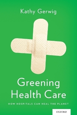 Greening Health Care - Kathy Gerwig