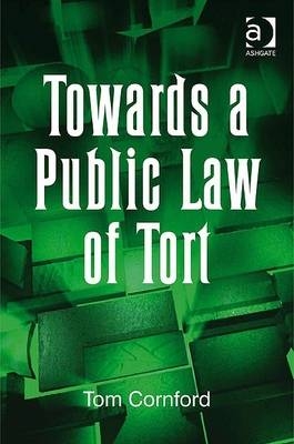 Towards a Public Law of Tort -  Tom Cornford