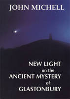 New Light on the Ancient Mystery of Glastonbury - John Michell