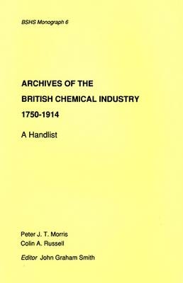 Archives of the British Chemical Industry 1750-1914 - Peter J.T. Morris, Colin A. Russell