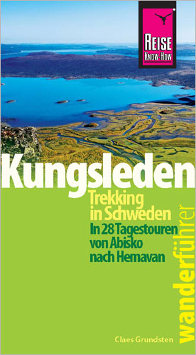 Reise Know-How Wanderführer Kungsleden - Trekking in Schweden In 28 Tagestouren von Abisko nach Hemavan - Claes Grundsten