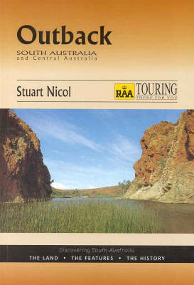 The Outback: the Land - the Features - the History - Stuart Nicol