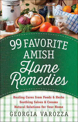 99 Favorite Amish Home Remedies -  Georgia Varozza