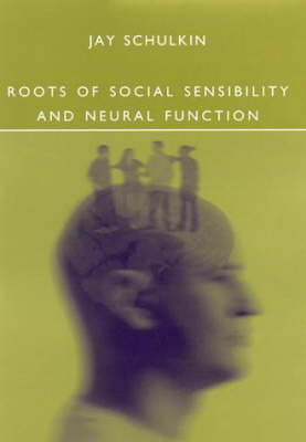 Roots of Social Sensibility and Neural Function -  Jay Schulkin