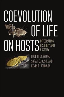 Coevolution of Life on Hosts -  Sarah E. Bush,  Dale H. Clayton,  Kevin P. Johnson