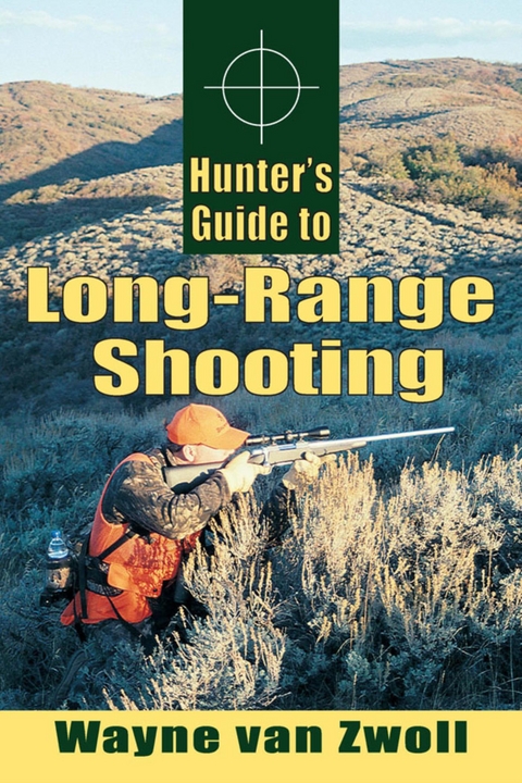 Hunter's Guide to Long-Range Shooting -  Wayne van Zwoll