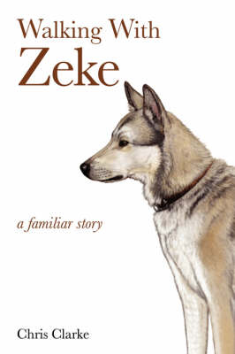 Walking With Zeke - Chris Clarke