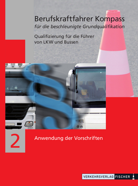 Berufskraftfahrer Kompass - Beschleunigte Grundqualifikation - Lehrbuch Teil 2