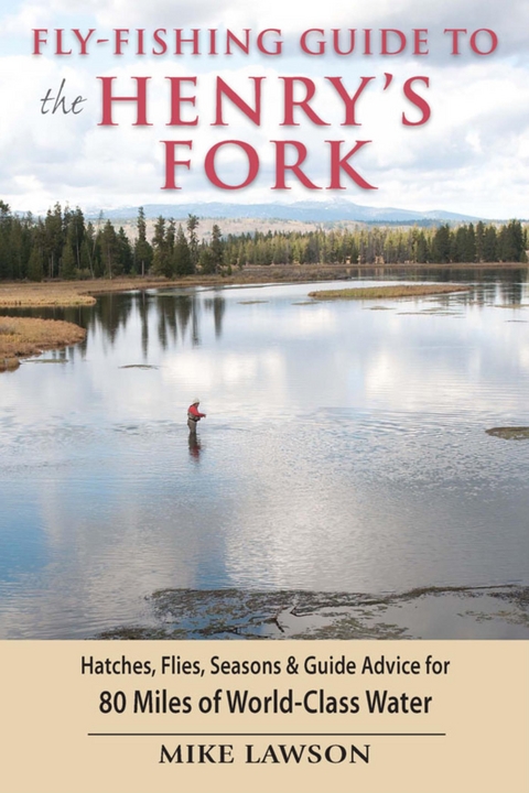 Fly-Fishing Guide to the Henry's Fork -  Mike Lawson