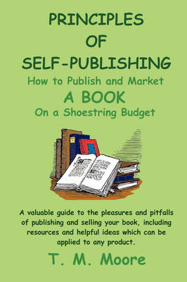 Principles of Self-Publishing - T M Moore