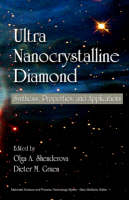 Ultrananocrystalline Diamond - Olga A. Shenderova, Dieter M. Gruen