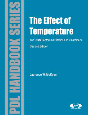 Effect of Temperature and other Factors on Plastics and Elastomers - Laurence W. McKeen