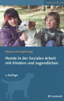 Hunde in der Sozialen Arbeit mit Kindern und Jugendlichen - Martina Kirchpfening