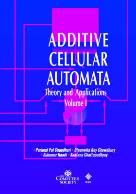 Additive Cellular Automata - Parimal Pal Chaudhuri, Dipanwita Roy Chowdhury, Sukumar Nandi, Santanu Chattopadhyay