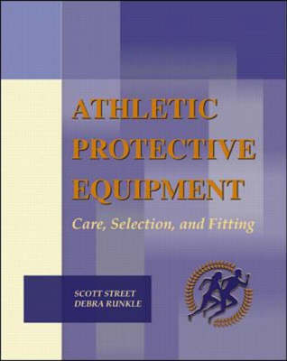 Athletic Protective Equipment: Care Selection and Fitting - Scott Street, Debra Runkle