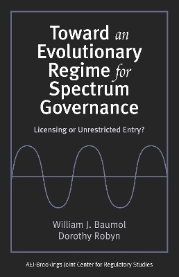 Toward an Evolutionary Regime for Spectrum Governance - William J. Baumol, Dorothy Robyn