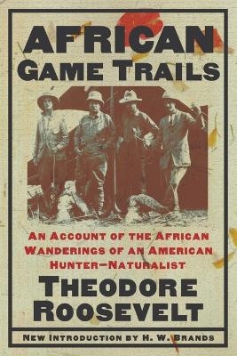 African Game Trails - Theodore Roosevelt