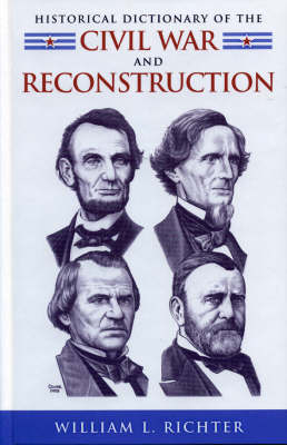 Historical Dictionary of the Civil War and Reconstruction - William L. Richter