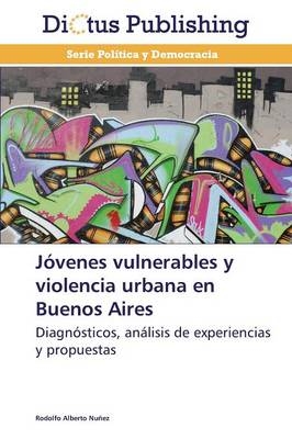 Jóvenes vulnerables y violencia urbana en Buenos Aires - Rodolfo Alberto Nuñez