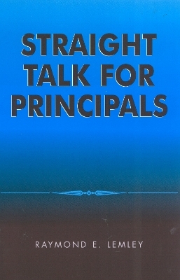 Straight Talk for Principals - Raymond Lemley