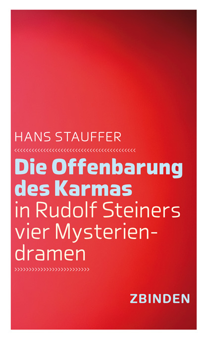 Die Offenbarung des Karmas in Rudolf Steiners vier Mysteriendramen - Hans-Ulrich Stauffer