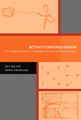 Activity-Centered Design - An Ecological Approach to Designing Smart Tools and Usable Systems