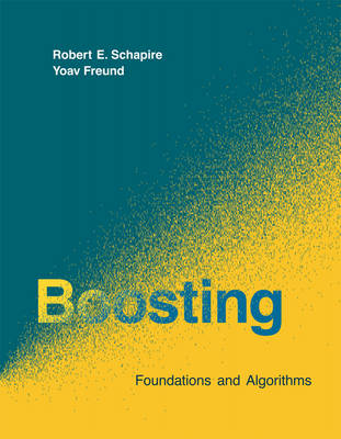 Boosting – Foundations and Algorithms - University of California Yoav (Professor  San Diego) Freund, Microsoft Research) Schapire Robert E. (Principal Researcher