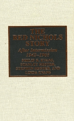 The Red Nichols Story - Philip R. Evans, Stanley Hester, Stephen Hester, Linda Evans