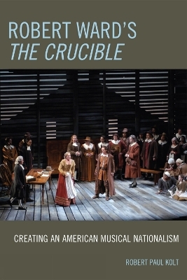 Robert Ward's The Crucible - Robert Paul Kolt