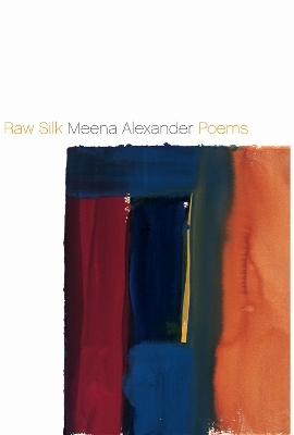 Raw Silk - Meena Alexander