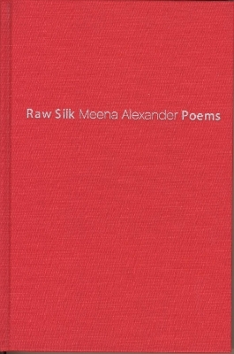 Raw Silk - Meena Alexander