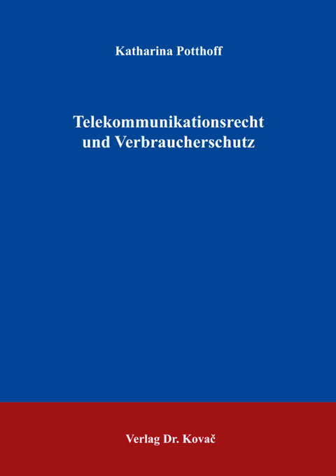 Telekommunikationsrecht und Verbraucherschutz - Katharina Potthoff