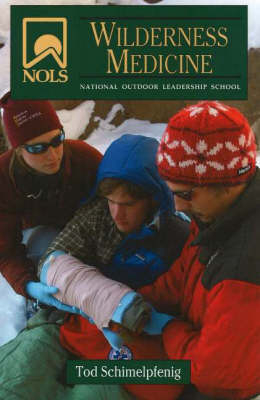 NOLS Wilderness Medicine -  Tod Schimelpfenig