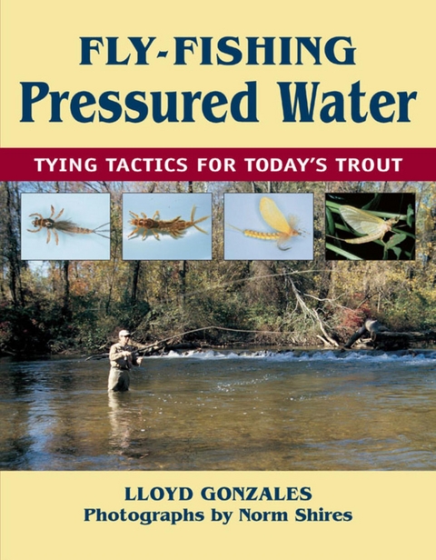 Fly-Fishing Pressured Water -  Lloyd Gonzales