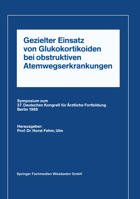 Gezielter Einsatz von Glukokortikoiden bei obstruktiven Atemwegserkrankungen aufgrund neuer Untersuchungen - Horst L. Fehm