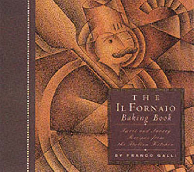 The Il Fornaio Baking Book - Franco Galli