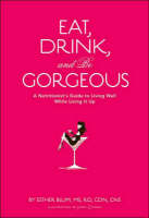 Eat Drink and be Gorgeous - Esther Blum