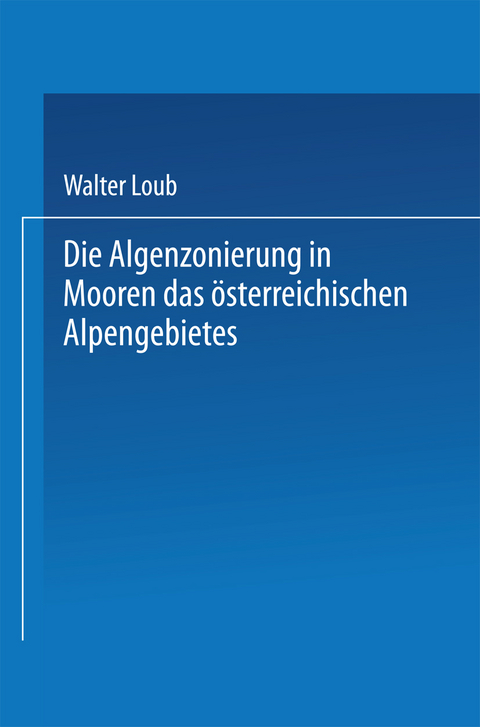 Die Algenzonierung in Mooren des österreichischen Alpengebietes - Walter Loub