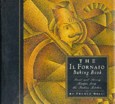 The Il Fornaio Baking Book - Franco Galli