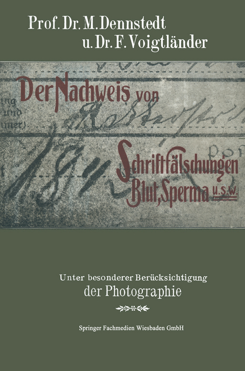 Der Nachweis von Schriftfälschungen, Blut, Sperma usw. - M. Dennstedt, F. Voigtländer