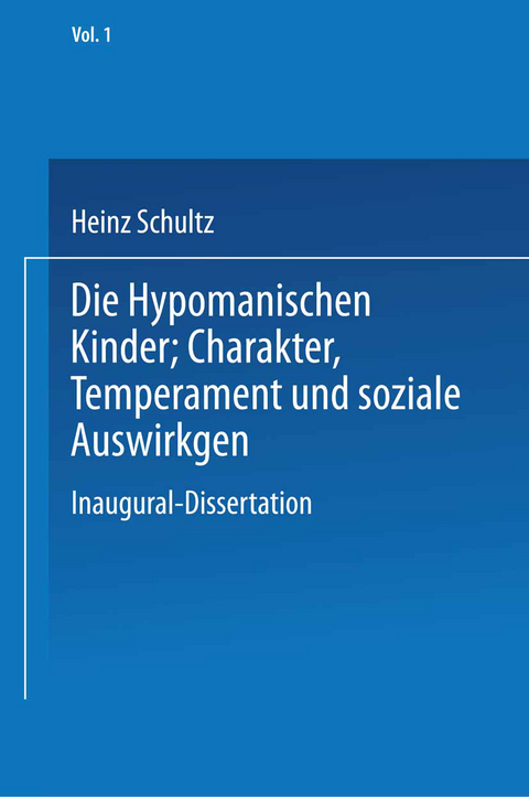 Die Hypomanischen Kinder, Charakter, Temperament und soziale Auswirkungen - Heinz Schultz