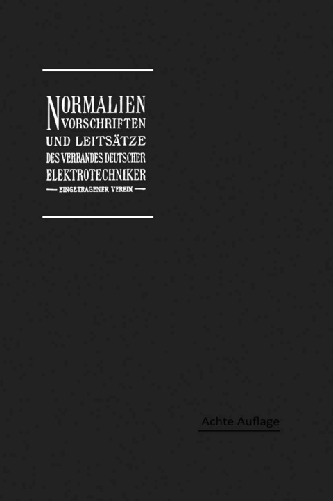 Normalien, Vorschriften und Leitsätze des Verbandes Deutscher Elektrotechniker eingetragener Verein - Georg Dettmar