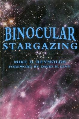 Binocular Stargazing - Mike D. Reynolds, David Levy