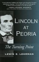 Lincoln at Peoria - Lewis E. Lehrman