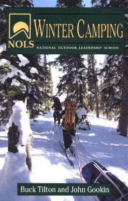 NOLS Winter Camping - Buck Tilton, John Gookin