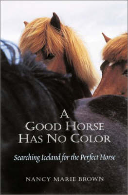 A Good Horse Has No Color - Nancy Marie Brown