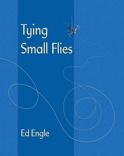 Tying Small Flies -  Ed Engle