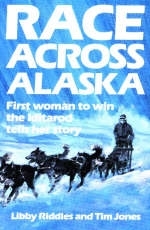 Race Across Alaska - Libby Riddles, Tim Jones